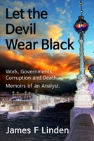 Let the Devil Wear Black: Work Governments, Corruption and Death. Memoirs of an Analyst. 1983317055 Book Cover