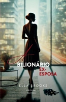 A ex-Esposa do Bilionário: Um romance quente de amor, traição e segundas chances (Portuguese Edition) B0DQSLMTH6 Book Cover