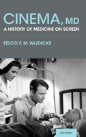 Cinema, MD: A History of Medicine on Screen 0190685794 Book Cover