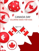 Canada Day Coloring Book For Kids Ages 4-12: Cute Canada Day Coloring Book B0F78BC4XV Book Cover