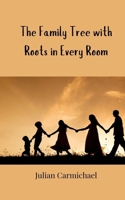 The Family Tree with Roots in Every Room 3690859506 Book Cover