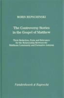 The controversy stories in the Gospel of Matthew: Their redaction, form und [sic] relevance for the relationship between the Matthean community and formative ... Literatur des Alten und Neuen Testamen 3525538731 Book Cover