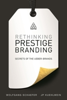 Rethinking Prestige Branding: Secrets of the Ueber-Brands B01M223ZW9 Book Cover