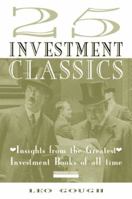 25 Investment Classics: Insights from the Greatest Investment Books of All Time (Financial Times Series) 0273632442 Book Cover