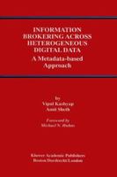 Information Brokering Across Heterogeneous Digital Data: A Metadata-based Approach 0792378830 Book Cover