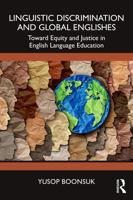 Linguistic Discrimination and Global Englishes: Toward Equity and Justice in English Language Education 1041133316 Book Cover