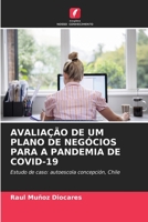 AVALIAÇÃO DE UM PLANO DE NEGÓCIOS PARA A PANDEMIA DE COVID-19: Estudo de caso: autoescola concepción, Chile 6205991365 Book Cover