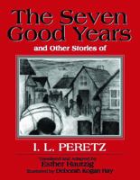 Seven Good Years and Other Stories of I.L. Peretz 0827607717 Book Cover