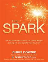 The Spark: The 28-Day Breakthrough Plan for Losing Weight, Getting Fit, and Transforming Your Life 1401926452 Book Cover