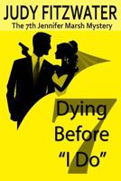 Dying Before "I Do" 1522774114 Book Cover