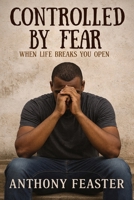 Controlled by Fear: Breaking the Silent Patterns That Shape Our Lives B0GNPK3QGQ Book Cover