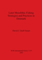 Later Mesolithic Fishing Strategies and Practices in Denmark 1841713287 Book Cover