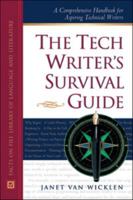The Tech Writer's Survival Guide: A Comprehensive Handbook for Aspiring Technical Writers (The Facts on File Writer's Library) 0816040389 Book Cover