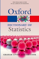 A Dictionary of Statistics (Oxford Paperback Reference) 0192801007 Book Cover