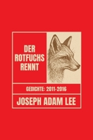 Der Rotfuchs rennt: Gedichte 2011–2016 1946673129 Book Cover