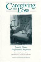 Caregiving and Loss: Family Needs, Professional Responses