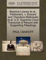 Beatrice Lowrey et al., Petitioners, v. Edward and Theodore Malkowski et al. U.S. Supreme Court Transcript of Record with Supporting Pleadings 1270461176 Book Cover
