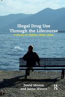 Illegal Drug Use Through the Lifecourse: A Study of 'hidden' Older Users 0367595990 Book Cover