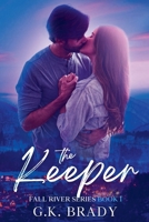 The Keeper: An Opposites Attract Small-Town Romance (Book 1 in the Fall River Series) 1962545067 Book Cover