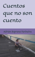 Cuentos que no son cuento. (Spanish Edition) B0CL7YZ9ND Book Cover