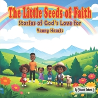 The Little Seeds Of Faith : Stories of God's Love for Young Hearts B0FG8FTXSM Book Cover