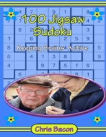100 Jigsaw Sudoku, Keeping Brains Active: 100 Jigsaw Sudoku Puzzles 30 Easy & 30 Medium & 40 Hard Level B08NDRD6RD Book Cover
