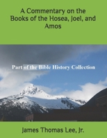 A Commentary on the Books of the Hosea, Joel, and Amos B0FMPYL1G5 Book Cover