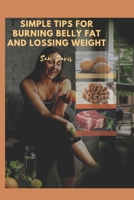 Simple tips for burning belly fat and lossing weight B0BRLYC53G Book Cover