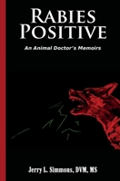 Rabies Positive: An Animal Doctor's Memoirs B092QML9V7 Book Cover