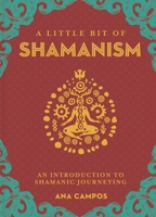 A Little Bit of Shamanism: An Introduction to Shamanic Journeying 1454933755 Book Cover