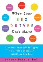 When Your Sex Drives Don't Match: Discover Your Libido Types to Create a Mutually Satisfying Sex Life 1569242712 Book Cover