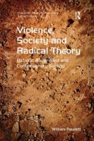 Violence, Society and Radical Theory: Bataille, Baudrillard and Contemporary Society 1138267147 Book Cover