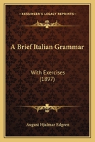 A Brief Italian Grammar With Exercises: With Exercises 1164517880 Book Cover