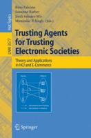 Trusting Agents for Trusting Electronic Societies: Theory and Applications in HCI and E-Commerce (Lecture Notes in Computer Science / Lecture Notes in Artificial Intelligence) 354028012X Book Cover