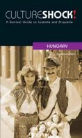 Culture Shock! Hungary: A Guide to Customs & Etiquette 0761454063 Book Cover