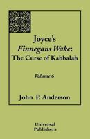 Joyce's Finnegans Wake: The Curse of Kabbalah Volume 6 1612330991 Book Cover