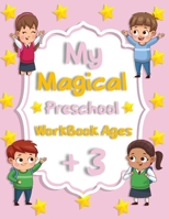 My Magical Preschool Workbook Ages +3: Letter Tracing Lines and Shapes Pen Control Toddler Learning Activities Pre K to Kindergarten B089TRYJXV Book Cover