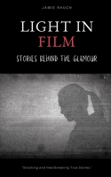Light In Film: Stories Behind The Glamour 1500905313 Book Cover