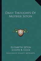 Daily Thoughts Of Mother Seton 116318697X Book Cover