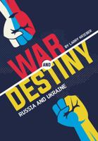 War and Destiny: Russia and Ukraine 1736818279 Book Cover