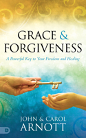 Grace and Forgiveness: A Powerful Key to Your Freedom and Healing 0768459702 Book Cover