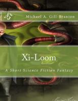 Xi-Loom: A Short Science Fiction Fantasy 1495265382 Book Cover