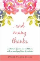 ...and Many Thanks: A Collection of Stories and Meditations with an Underlying Theme of Gratitude 1489716424 Book Cover