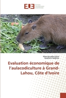 Evaluation économique de l’aulacodiculture à Grand-Lahou, Côte d’Ivoire 6138469739 Book Cover