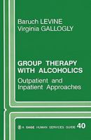 Group Therapy with Alcoholics: Outpatient and Inpatient Approaches (SAGE Human Services Guides) 0803925042 Book Cover