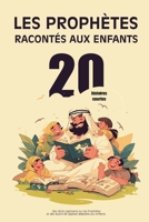 Les Prophètes racontés aux enfants: 20 histoires courtes - Des récits captivants sur les Prophètes et des leçons de sagesse adaptées aux enfants B0DZ6W9NQZ Book Cover