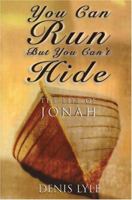 You Can Run, But You Can't Hide: The Life of Jonah 1840301546 Book Cover