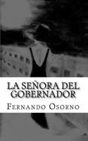 La Se�ora del Gobernador: Entre El Amor, La Traici�n Y El Odio 1508436045 Book Cover