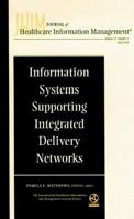 Information Systems Supporting Integrated Delivery Networks: Journal of Healthcare Information Management, Volume 12, Number 3 0787942448 Book Cover