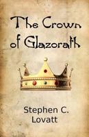 The Crown of Glazorath 1481838261 Book Cover